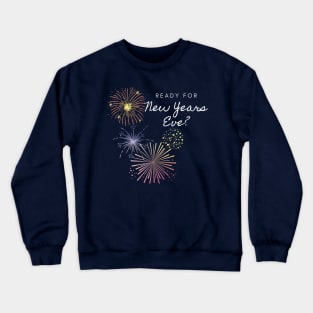 Ready for New Years Eve? Crewneck Sweatshirt